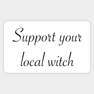 Support your local witch Magnet